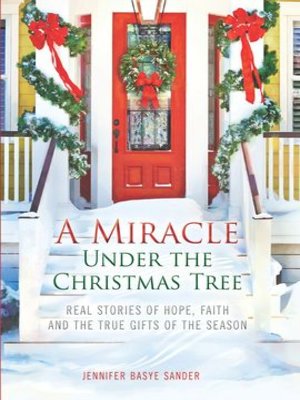 cover image of A Miracle Under the Christmas Tree: Real Stories of Hope, Faith and the True Gifts of the Season